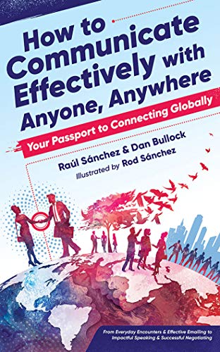 9781713543091: How to Communicate Effectively With Anyone, Anywhere: Your Passport to Connecting Globally