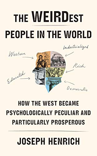 9781713547372: The Weirdest People in the World: How the West Became Psychologically Peculiar and Particularly Prosperous