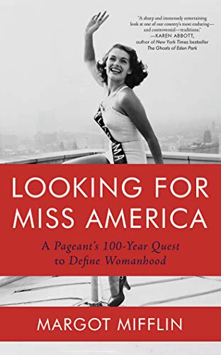 Imagen de archivo de Looking for Miss America: A Pageant's 100-year Quest to Define Womanhood a la venta por Revaluation Books