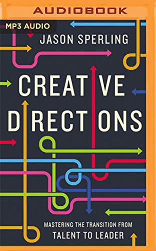 Stock image for Creative Directions: Mastering the Transition from Talent to Leader for sale by Revaluation Books