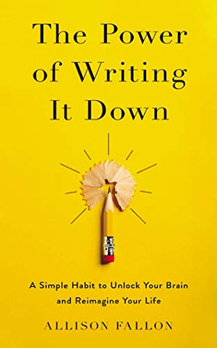 Beispielbild fr The Power of Writing It Down: A Simple Habit to Unlock Your Brain and Reimagine Your Life zum Verkauf von Buchpark