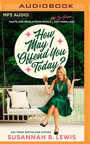 Stock image for How May I Offend You Today?: Rants and Revelations from a Not-So-Proper Southern Lady for sale by Save With Sam