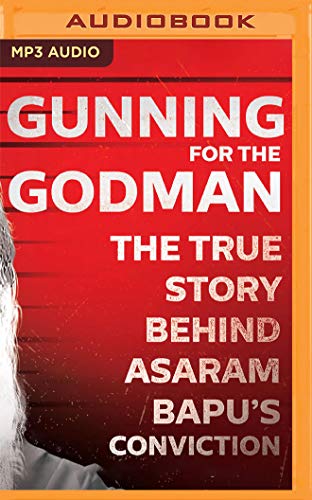 Beispielbild fr Gunning for the Godman: The True Story Behind Asaram Bapu`s Conviction zum Verkauf von Buchpark