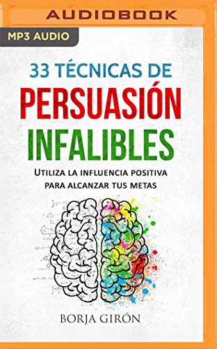 Stock image for 33 Tcnicas de persuasin infalibles: Utiliza La Influencia Positiva Para Alcanzar Tus Metas for sale by Revaluation Books