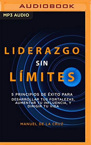 9781713608288: Liderazgo sin Lmites: 5 Principios De xito Para Desarrollar Tus Fortalezas, Aumentar Tu Influencia, Y Dirigir Tu Vida