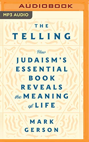 Stock image for The Telling: How Judaism's Essential Book Reveals the Meaning of Life for sale by The Yard Sale Store