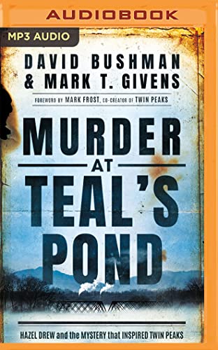 Stock image for Murder at Teal's Pond: Hazel Drew and the Mystery That Inspired Twin Peaks for sale by Revaluation Books