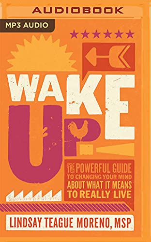 Imagen de archivo de Wake Up!: The Powerful Guide to Changing Your Mind About What It Means to Really Live a la venta por The Yard Sale Store