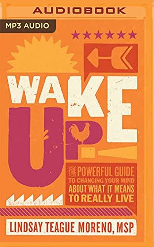 Stock image for Wake Up!: The Powerful Guide to Changing Your Mind About What It Means to Really Live for sale by The Yard Sale Store