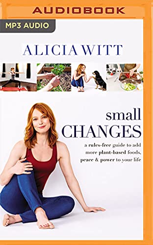 Stock image for Small Changes: The Easy, No-Rules Way to Include More Plant-Based Foods, Peace, and Positivity in Yo for sale by Save With Sam