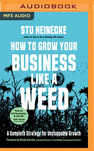 Stock image for How to Grow Your Business Like a Weed: A Complete Strategy for Unstoppable Growth for sale by Revaluation Books