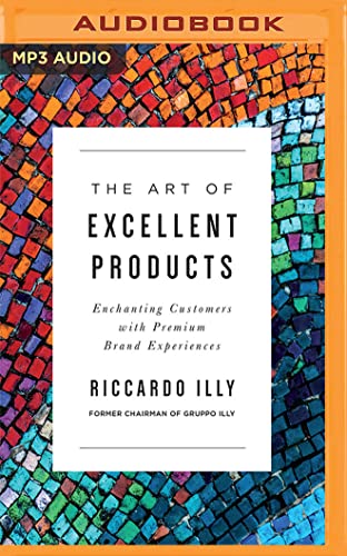 Stock image for The Art of Excellent Products: Enchanting Customers with Premium Brand Experiences [Audio Book (CD) ] for sale by booksXpress