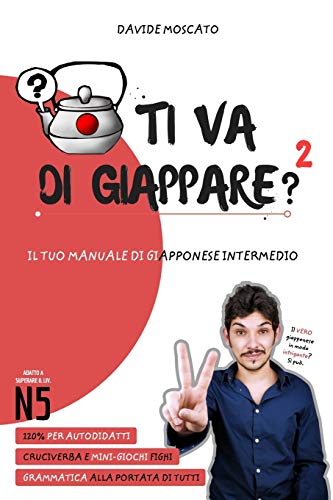 

TI VA DI GIAPPARE 2 - il tuo manuale di giapponese intermedio (adatto anche al JLPT N5) (Italian Edition) [Soft Cover ]