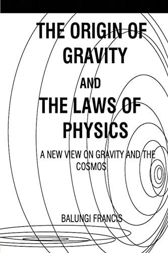 Beispielbild fr The Origin of Gravity and the laws of Physics: A new view on Gravity and the Cosmos zum Verkauf von California Books