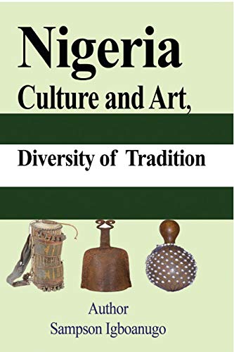 Stock image for Nigeria Culture and Art, diversity of Tradition: Tourism, Ethnic groups Cultural Differences and their way of life, The History for sale by Lucky's Textbooks