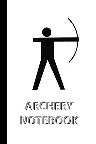 Stock image for ARCHERY NOTEBOOK [ruled Notebook/Journal/Diary to write in, 60 sheets, Medium Size (A5) 6x9 inches]: SPORT Notebook for fast/simple saving of instruct for sale by Chiron Media