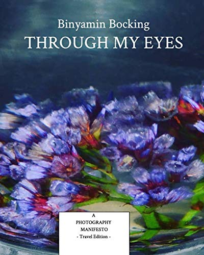 Stock image for Through My Eyes - Travel Edition: A Photography Manifesto for sale by Lucky's Textbooks