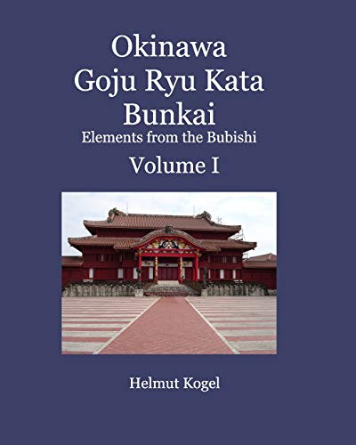 Imagen de archivo de Okinawa Goju Ryu Kata Bunkai Volume 1: Elements from the Bubishi a la venta por SecondSale