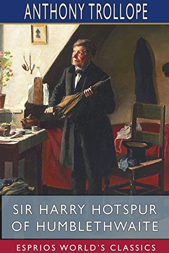 Stock image for Sir Harry Hotspur of Humblethwaite (Esprios Classics) (Paperback) for sale by Grand Eagle Retail
