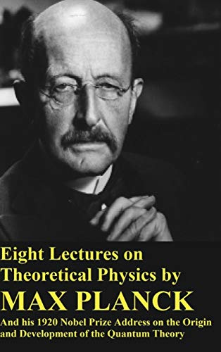 Beispielbild fr Eight Lectures on Theoretical Physics by Max Planck and his 1920 Nobel Prize Address zum Verkauf von Buchpark