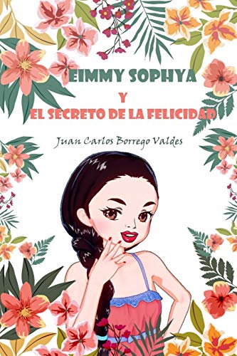 Beispielbild fr Eimmy Sophya y El Secreto de la Felicidad (Spanish Edition) zum Verkauf von Lucky's Textbooks