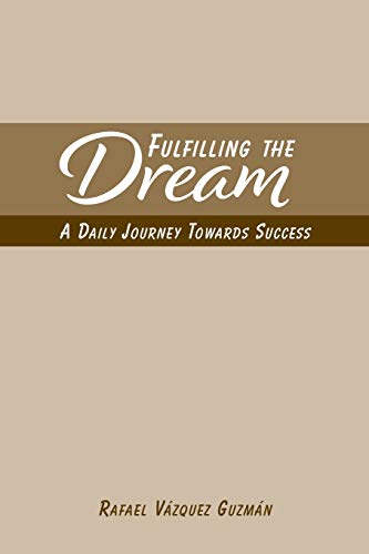 Imagen de archivo de Fulfilling The Dream: A Daily Journey Towards Success a la venta por Lucky's Textbooks