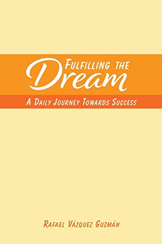 Imagen de archivo de Fulfilling The Dream: A Daily Journey Towards Success a la venta por Lucky's Textbooks