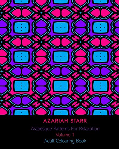 9781715570156: Arabesque Patterns For Relaxation Volume 1: Adult Colouring Book