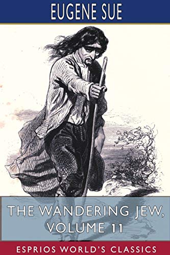 Beispielbild fr The Wandering Jew, Volume 11 (Esprios Classics) zum Verkauf von Books From California