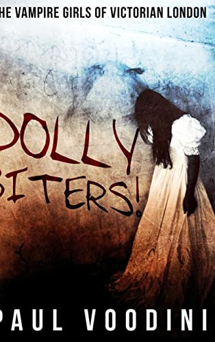 Beispielbild fr Dolly Biters - The Vampire Girls of Victorian London zum Verkauf von ThriftBooks-Atlanta