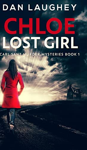 Beispielbild fr Chloe - Lost Girl (Carl Sant Murder Mysteries Book 1) zum Verkauf von Buchpark