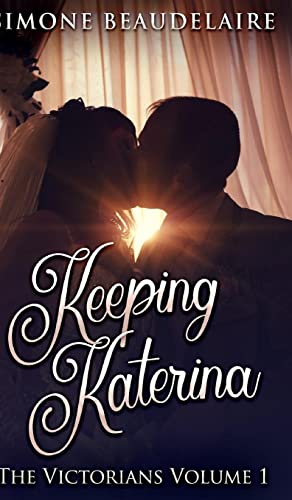 Stock image for Keeping Katerina (The Victorians Book 1) for sale by WorldofBooks