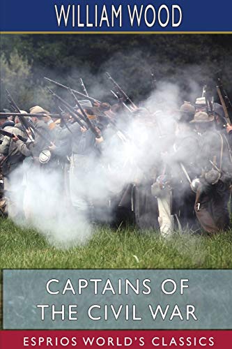 Beispielbild fr Captains of the Civil War (Esprios Classics): A Chronicle of the Blue and the Gray zum Verkauf von Lucky's Textbooks