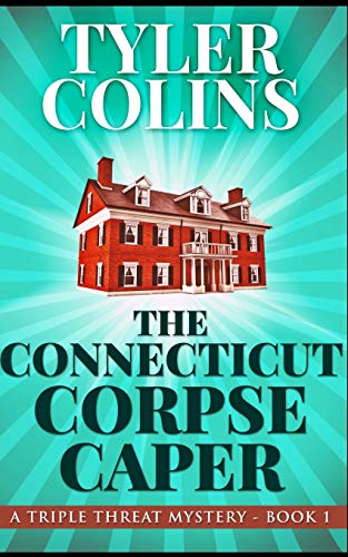 Beispielbild fr The Connecticut Corpse Caper (Triple Threat Mysteries Book 1) zum Verkauf von PlumCircle