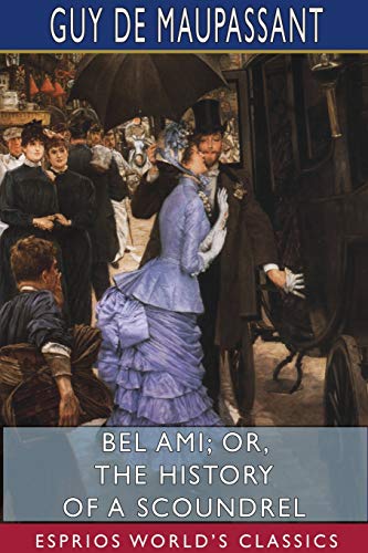 Stock image for Bel Ami; or, The History of a Scoundrel (Esprios Classics) (Paperback) for sale by Grand Eagle Retail