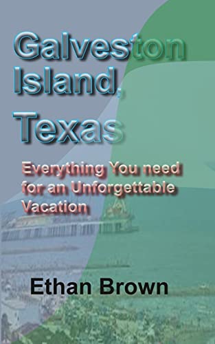 Beispielbild fr Galveston Island, Texas: Everything You need for an Unforgettable Vacation zum Verkauf von Lucky's Textbooks