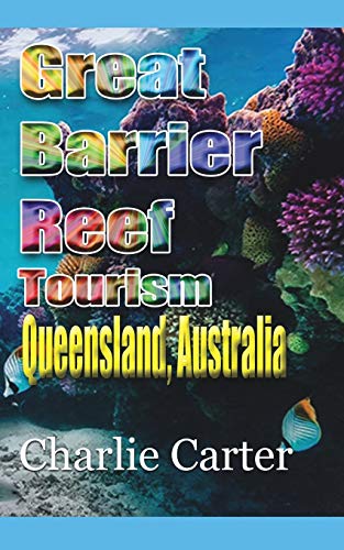 Stock image for Great Barrier Reef Tourism: Queensland, Australia for sale by Lucky's Textbooks