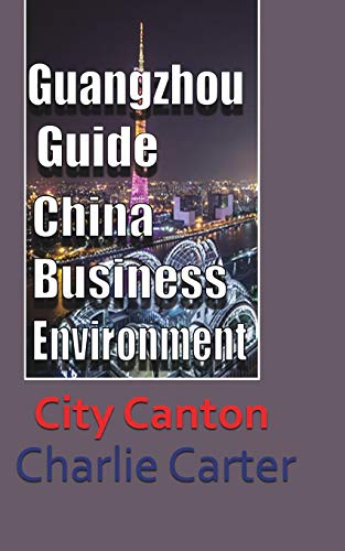 9781715759308: Guangzhou Guide, China Business Environment: City Canton