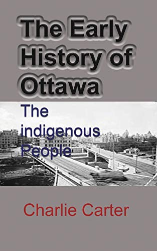 Stock image for The Early History of Ottawa: The indigenous People for sale by Lucky's Textbooks