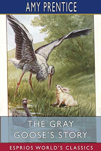 Imagen de archivo de The Gray Goose's Story (Esprios Classics): Illustrated by J. Watson Davis a la venta por Lucky's Textbooks