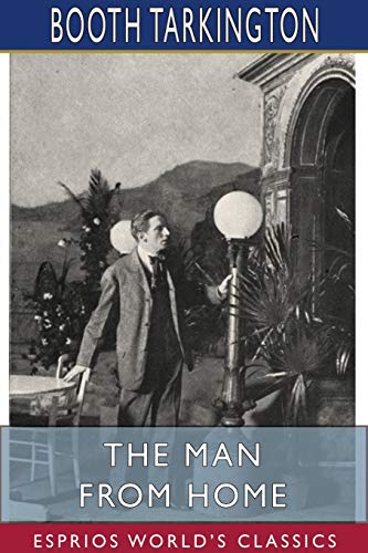 Beispielbild fr The Man from Home (Esprios Classics) : Booth Tarkington and Harry Leon Wilson zum Verkauf von Buchpark