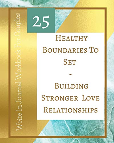 Beispielbild fr 25 Healthy Boundaries To Set - Building Stronger Love Relationships - Write In Journal Workbook For Couples - Teal Gold zum Verkauf von Buchpark