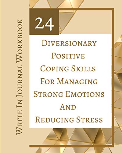 Beispielbild fr 24 Diversionary Positive Coping Skills For Managing Strong Emotions And Reducing Stress - Write In Journal Workbook zum Verkauf von Books From California