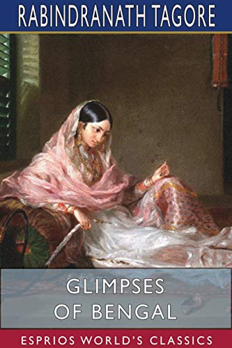 Imagen de archivo de Glimpses of Bengal (Esprios Classics): Selected from the Letters of Sir Rabindranath Tagore 1885 to 1895 a la venta por Lucky's Textbooks