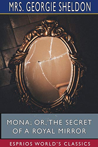 Stock image for Mona; Or, The Secret of a Royal Mirror (Esprios Classics) (Paperback) for sale by Grand Eagle Retail