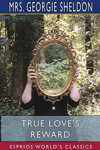 9781715824808: True Love's Reward (Esprios Classics): A Sequel to Mona