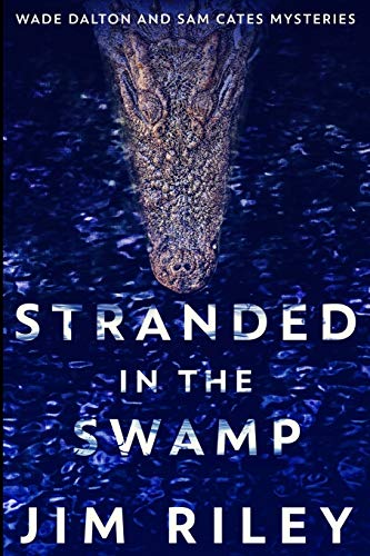 Imagen de archivo de Stranded In The Swamp (Wade Dalton And Sam Cates Mysteries Book 3) a la venta por Books From California