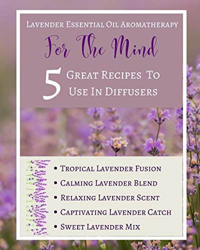 Beispielbild fr Lavender Essential Oil Aromatherapy - For The Mind - 5 Great Recipes To Use In Diffusers - Abstract Purple Lilac White zum Verkauf von Buchpark