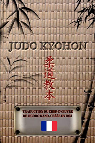 Stock image for JUDO KYOHON (Franais): Traduction du chef-d'oeuvre de Jigoro Kano, cre en 1931 (French Edition) for sale by Lucky's Textbooks