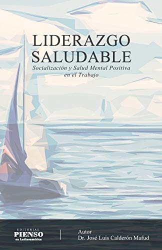 Stock image for Liderazgo Saludable: Socializacin y Salud Mental Positiva en el Trabajo (Spanish Edition) for sale by GF Books, Inc.